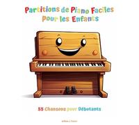 Partitions de Piano Faciles pour les Enfants: 55 Chansons pour Débutants