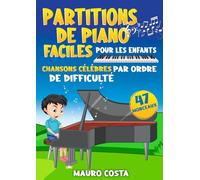 Partitions de Piano Faciles pour les Enfants: Chansons Célèbres par Ordre de Difficulté
