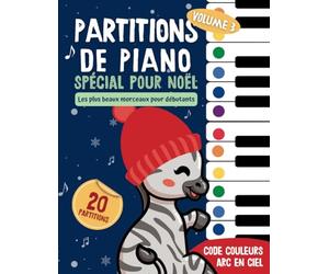 Partitions de piano Noël: Les plus beaux morceaux pour enfants et débutants. Méthode arc en ciel