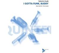 Partitions jazz&blues ADVANCE MUSIC HUDE V. - I GOTTA FUNK, BUDDY - BRASS QUINTET (WITH OPTIONAL DRUMS) Ensemble vents G