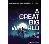Partitions variété, pop, rock... HAL LEONARD A GREAT BIG WORLD - IS THERE ANYBODY OUT THERE ? - PVG Piano voix guitare G