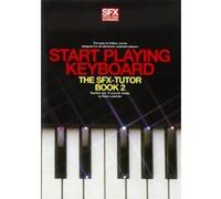 Partitions variété, pop, rock... MUSIC SALES PETER LAVENDER - START PLAYING KEYBOARD - THE SFX-TUTOR BOOK 2 - MELODY LINE, LYRICS AND CHORDS Piano voix guitare G