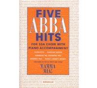 Partitions variété, pop, rock... NOVELLO BENNY ANDERSSON - FIVE ABBA HITS - SSA CHOIR WITH PIANO ACCOMPANIMENT Musique films - comédies musical G