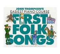Partitions variété, pop, rock... THE WILLIS MUSIC COMPANY JOHN THOMPSON'S EASIEST PIANO COURSE FIRST FOLK SONGS - PIANO SOLO Piano G