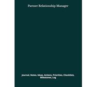 Partner Relationship Manager: Journal, Notes, Ideas, Actions, Priorities, Checklists, Milestones, Log | Daily Goals, Time Management & Project Notes ... - Great for Office Gifts & Workplace Meetings