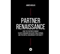 Partner Renaissance: How the Partner Economy Shapes Consumer Behavior, Public Opinion, and the Digital Equilibrium of Our Society
