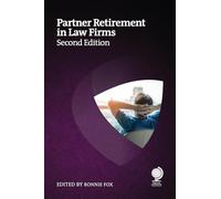 Partner Retirement in Law Firms: Strategies for Partners, Law Firms and Other Professional Services