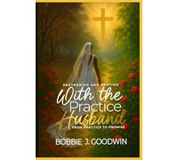 Partnering and Parting with the Practice Husband. From Practice to Promise