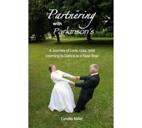 Partnering With Parkinsons: A Journey of Love, Loss, and Learning to Dance in a New Way