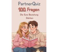 PartnerQuiz: 100 Fragen Die Eure Beziehung Stärken
