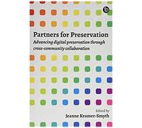 Partners For Preservation : Advancing Digital Preservation Through Cross-Community Collaboration