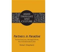 Partners In Paradise: Tourism Practices, Heritage Policies, And Anthropological Sites (Asian Thought And Culture) (Hardcover) Robert Shepherd, (Auteur)