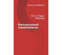 Partnerschaft manifestieren: Die 21-Tage-Methode
