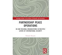 Partnership Peace Operations: Un and Regional Organizations in Multiple Layers of International Security
