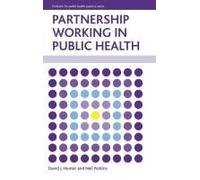 Partnership Working in Public Health (Evidence for Public Health Practice) - [Livre en VO] David J Hunter, Neil Perkins (Auteur)