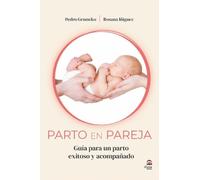 Parto en pareja: Guía para un parto exitoso y acompañado