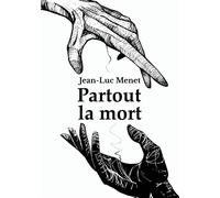 Partout la mort - Jean-Luc Menet - Atramenta - broché - Nouvelles