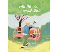 Partout là où je suis Annelise Heurtier (Auteur), Anne-Sophie Lanquetin (Illustration)