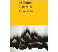 Partout le feu Helene Laurain (Auteur)