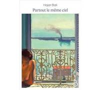 Hajar Bali – Partout le même ciel – Rentrée littéraire 2025 – Roman – Broché (Belfond)