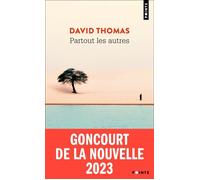Partout les autres Goncourt de la nouvelle 2023 - David Thomas - Points - Poche - Roman