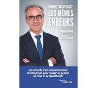 Partout où je passe les mêmes erreurs: Les conseils d'un serial redresseur d'entreprises pour réussir sa gestion de crise et se transformer. Préface de Nicolas Dufourcq