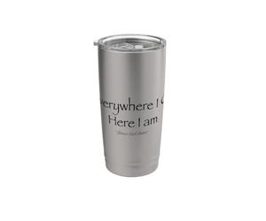 Partout où je vais ici, je suis Gobelet isotherme en acier inoxydable double paroi