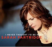 Sarah Partridge - I Never Thought I'd Be Here