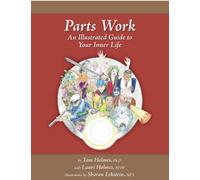 Parts Work: An Illustrated Guide to Your Inner Life by Tom Holmes (2011-08-22)