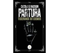 Partura Tisserands du cosmos - Caroline Masson - Le Lys Bleu - broché - Essai