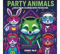 Party Animals Coloring Book: A Bold Neon Coloring Book For Big Kids