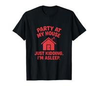 Party At My House Just Kidding I'm Asleep Citation introvertie T-Shirt