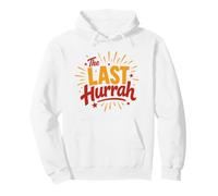 Party Celebration Friends Weekend Humor The Last Hurrah Sweat à Capuche
