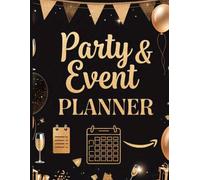 Party & Event Planner Organizer Book: All-in-One Party Planning Journal for Birthdays, Weddings, Baby Showers, Holidays & Special Events - Guest List, Budget Tracker, Checklist & More