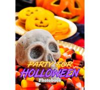 Party For Holloween Photography Book: Picture Book About Funny And Spooky Halloween Party Ideas High Quality Pictures As Gift Ideas And Decor