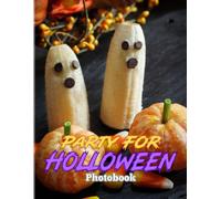 Party For Holloween Photography Book: Picture Book About Funny And Spooky Halloween Party Ideas High Quality Pictures As Gift Ideas And Decor