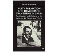 Party Formation And Democratic Transition In Spain