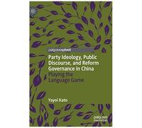 Party Ideology, Public Discourse, And Reform Governance In China