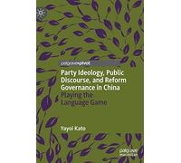 Party Ideology, Public Discourse, And Reform Governance In China
