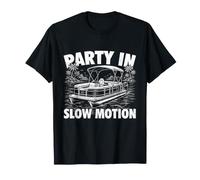 Party in Slow Motion - Ponton Captain Pontooning Boating T-Shirt