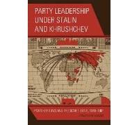 Party Leadership Under Stalin And Khrushchev