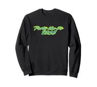 Party Like Its 2016 Sweatshirt