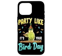 Party Like It's Your Bird Day Hilarious Budgie Bird Coque pour iPhone 16 Pro Max
