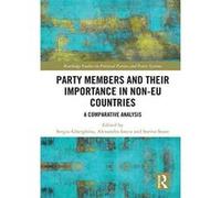Party Members and Their Importance in Non-EU Countries: A Comparative Analysis (Routledge Studies on Political Parties and Party Systems) - [Version Originale] Inconnu (Auteur)