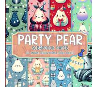 Party Pear Scrapbook Paper: Vibrant Designs Ideal For Scrapbooking, Journaling, Card Making, And Mixed Media Collage
