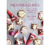 Party-perfect Bites: delicious recipes for canapés, finger food and party snacks