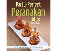 Party-Perfect Peranakan Bites: Little Nyonya Dishes for All Occasions