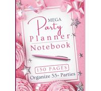 Party Planner Notebook: Mega 150 Page - A4 Organizer to Plan 55+ Special Events including Weddings, Birthdays, Dinners, Sweet 16 & much more