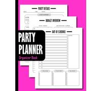 Party Planner Organizer Book: Plan Guest Lists, Budgets, Menus, Schedules, and Event Details - Birthdays, Weddings, House Parties, Holidays.