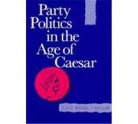 Party Politics in the Age of Caesar, SATHER CLASSICAL LECTURES Lily Ross Taylor (Auteur)